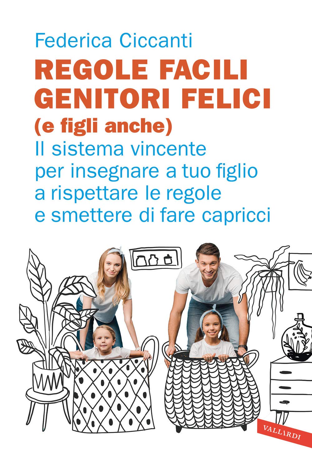 Regole facili, genitori felici (e figli anche). Il sistema vincente per insegnare a tuo figlio a rispettare le regole e smettere di fare capricci book