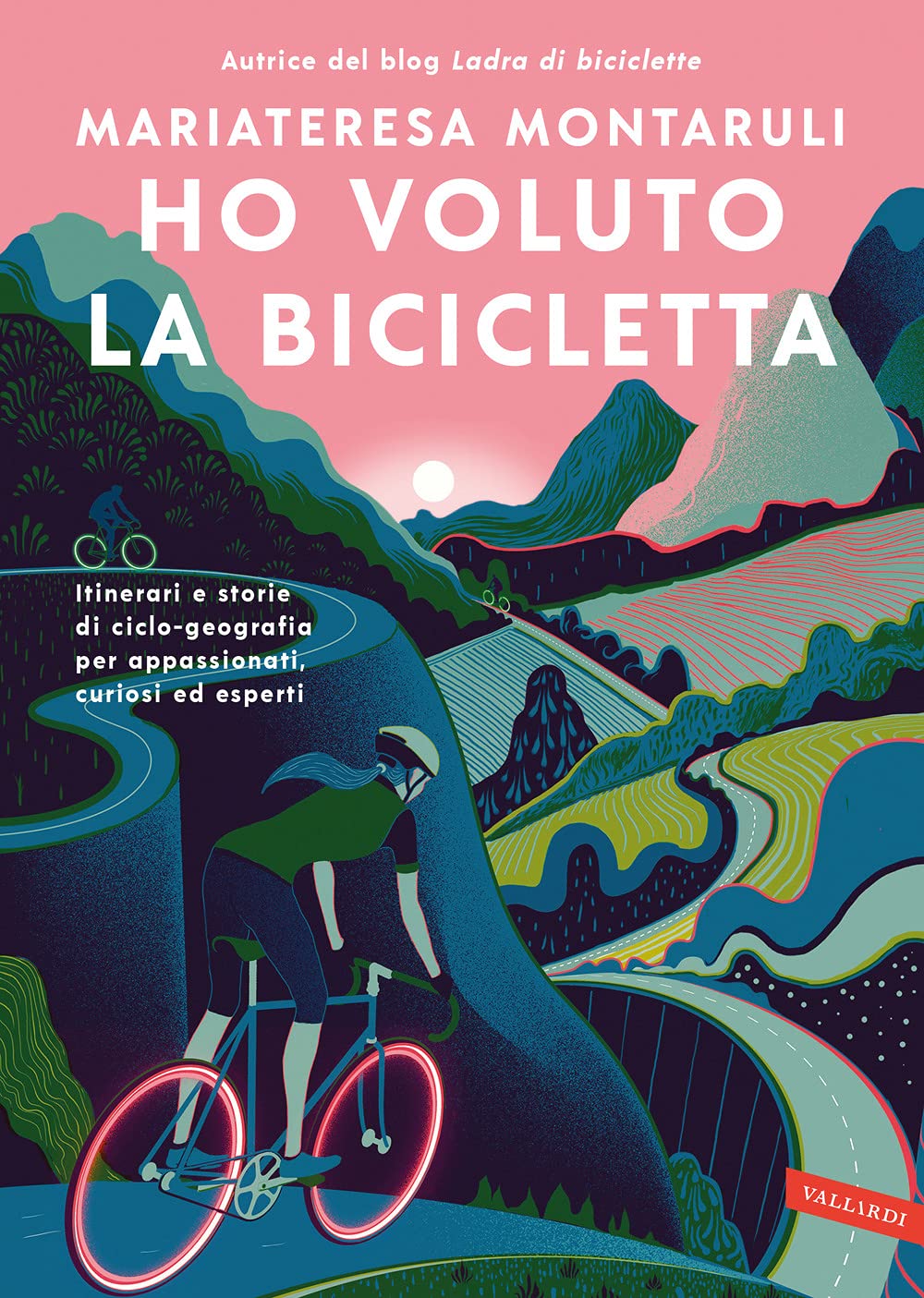 Ho voluto la bicicletta. Itinerari e storie di ciclo-geografia per appassionati, curiosi ed esperti Health, Nutrition & Fitness