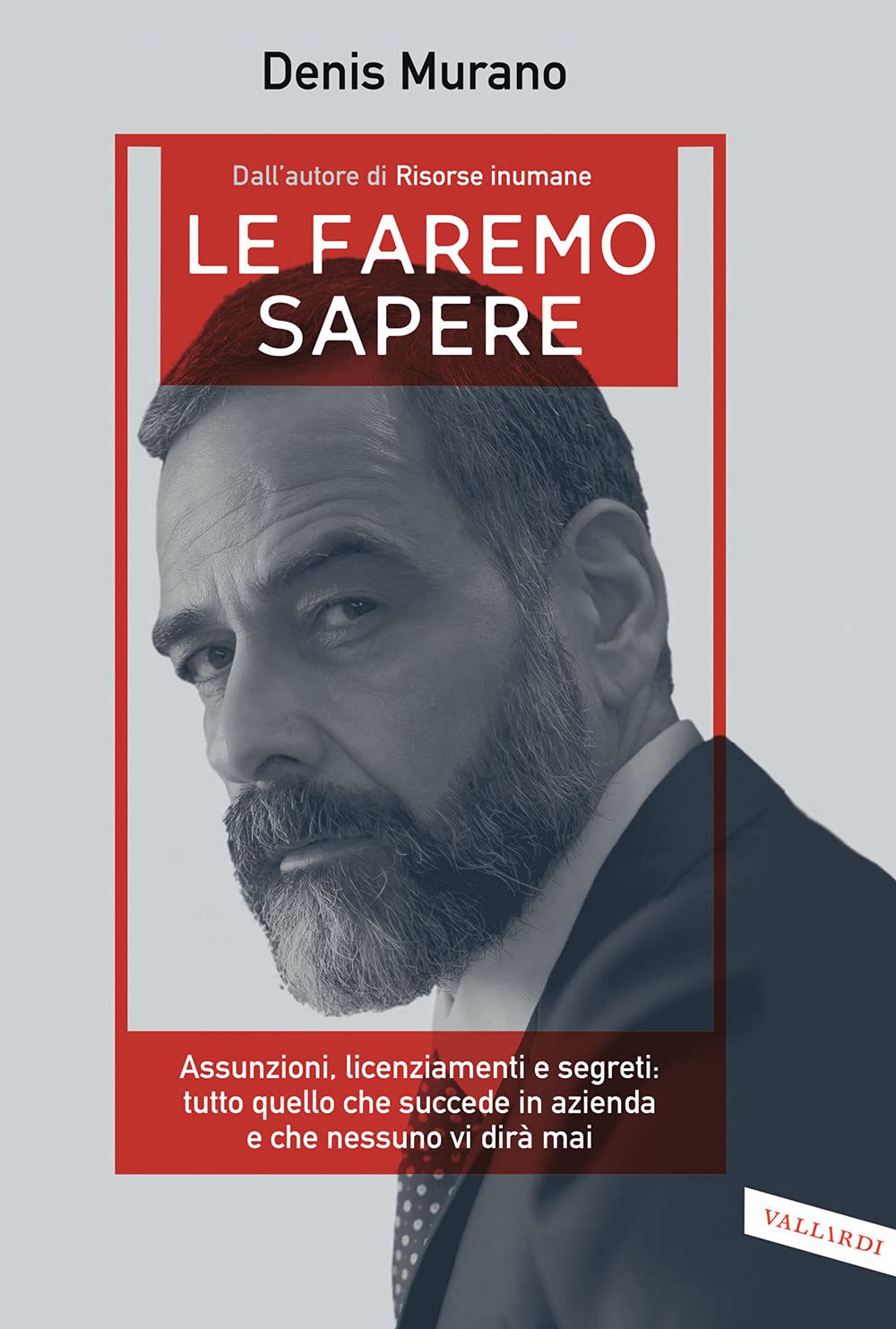Le faremo sapere. Assunzioni, licenziamenti e segreti: tutto quello che succede in azienda e che nessuno vi dirà mai Business, Finance & Career