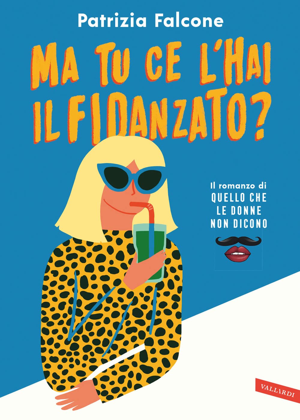 Ma tu ce l'hai il fidanzato? Il romanzo di «Quello che le donne non dicono» book