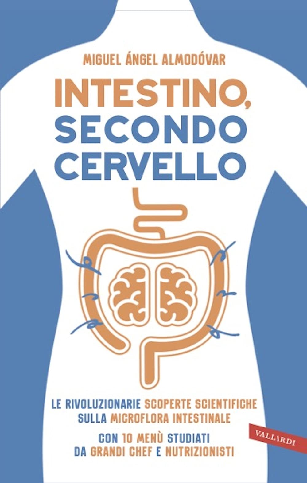 Intestino, secondo cervello. Le rivoluzionarie scoperte scientifiche sulla microflora intestinale. Con 10 menu studiati da grandi chef e nutrizionisti Medicine
