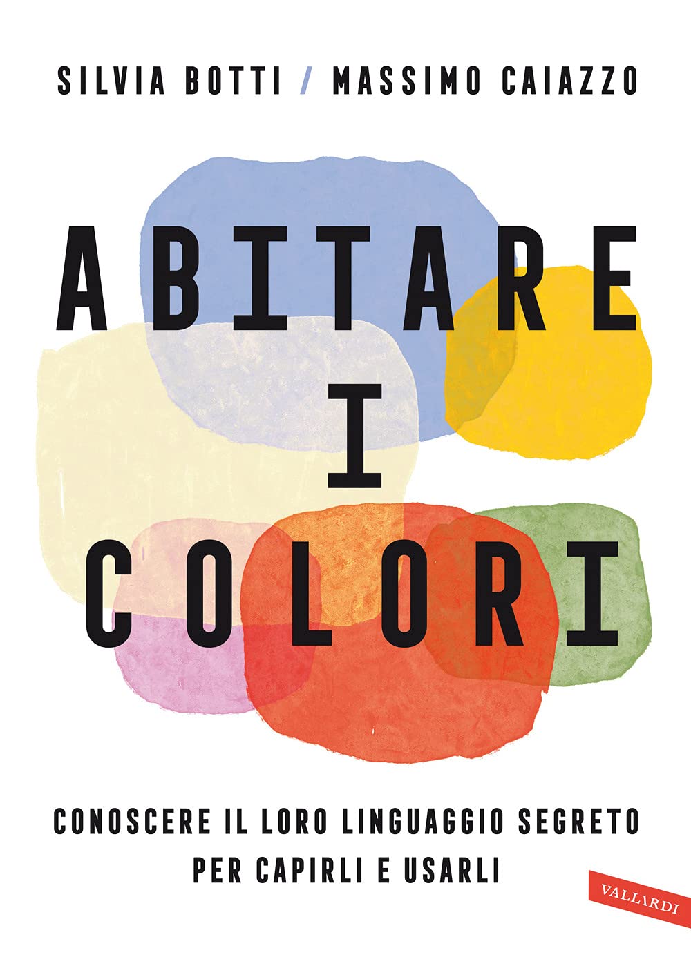 Abitare i colori. Conoscere il loro linguaggio per capirli e usarli book
