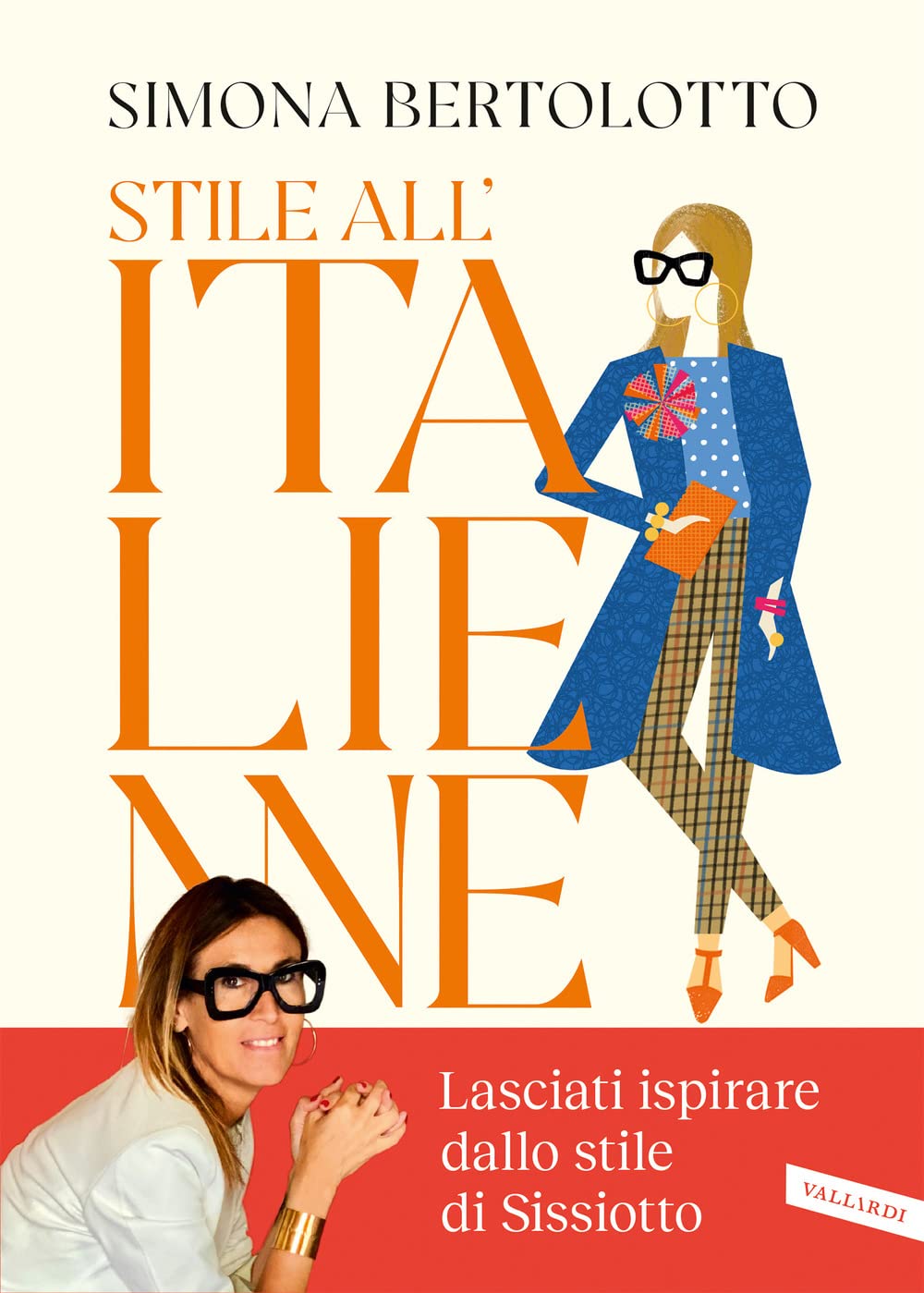 Stile all'italienne. Trova la combinazione giusta per vestirti a modo tuo e sorridere alla vita. Ediz. illustrata. Con QR Code Leisure, Home & Garden