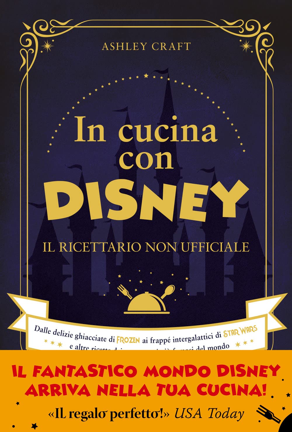 In cucina con Disney. Il ricettario non ufficiale. Dalle delizie ghiacciate di Frozen ai frappé intergalattici di Star Wars e altre ricette dei personaggi più famosi del mondo Leisure, Home & Garden