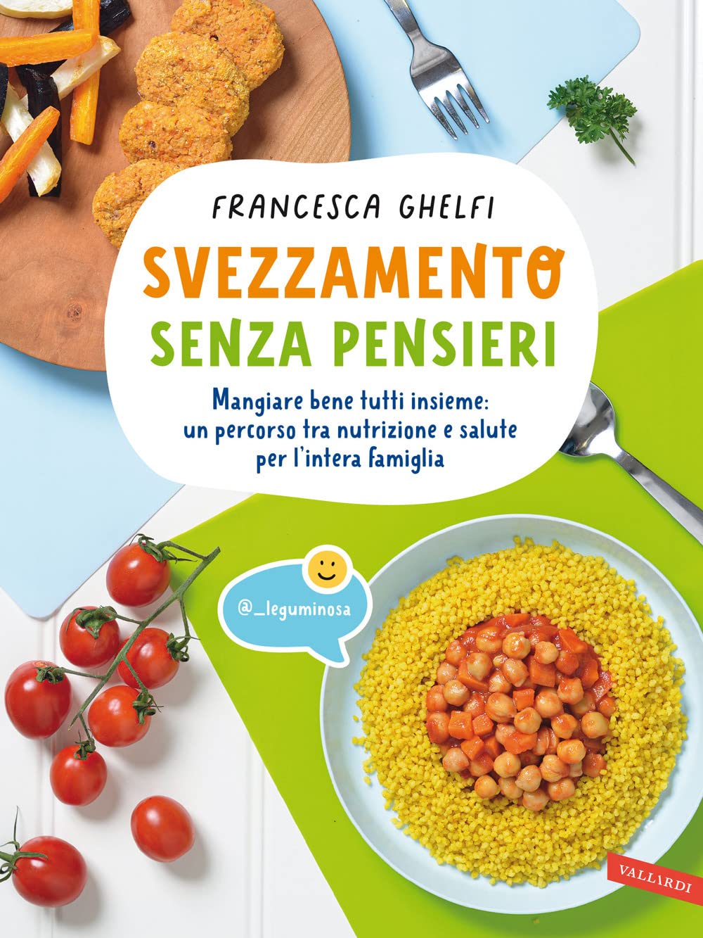 Svezzamento senza pensieri. Mangiare bene tutti insieme: un percorso tra nutrizione e salute per l'intera famiglia Cooking & Enjoying