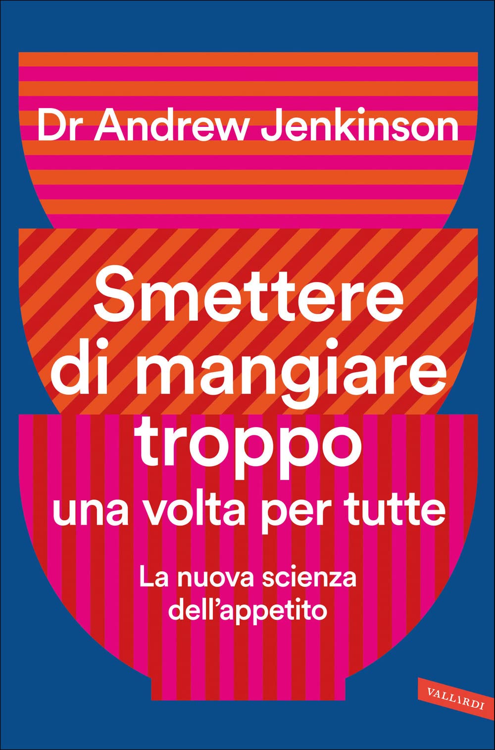 Smettere di mangiare troppo una volta per tutte. La nuova scienza dell'appetito book