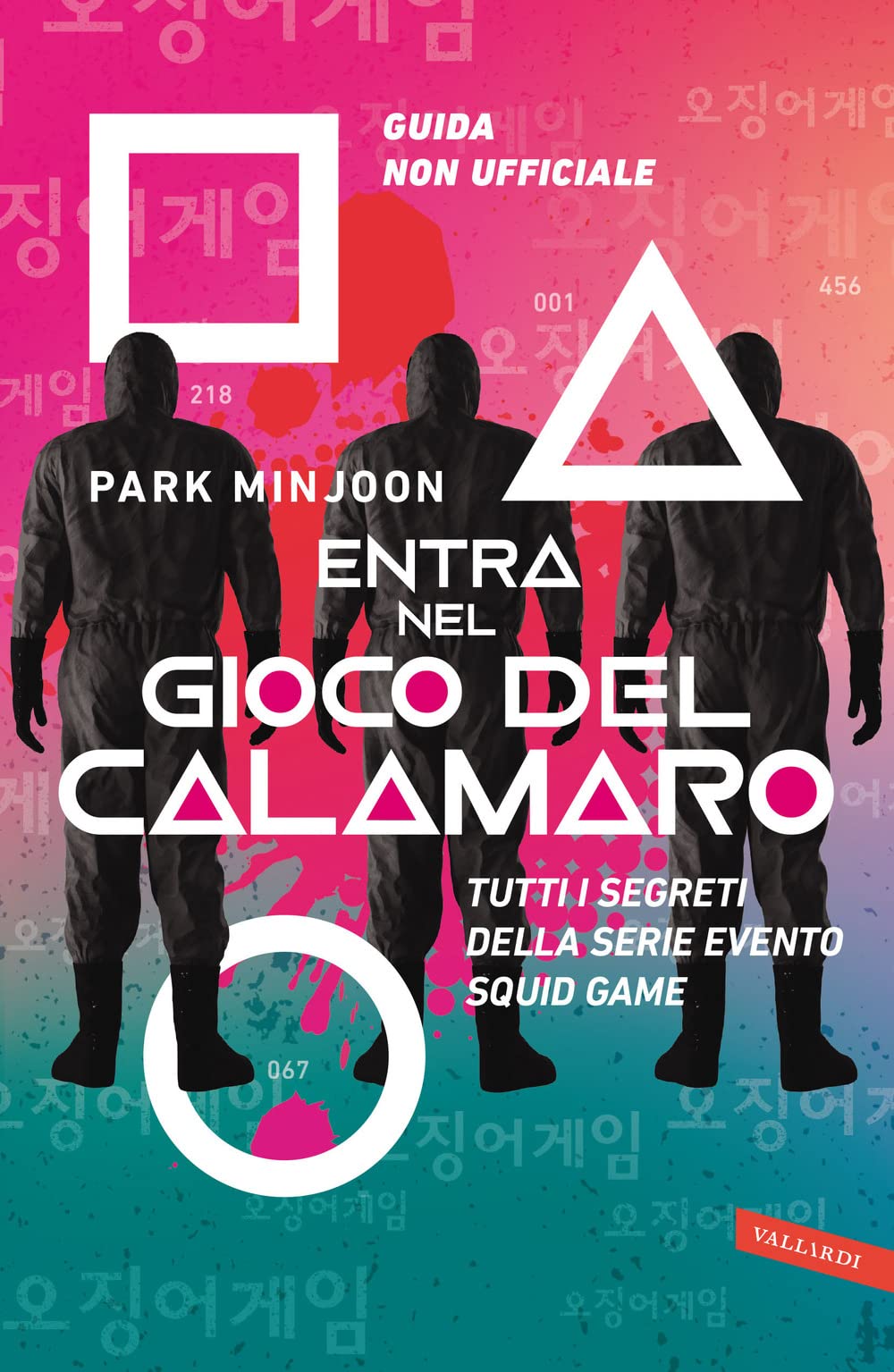 Entra nel Gioco del calamaro. Tutti i segreti della serie evento Squid Game. Guida non ufficiale Film & Music