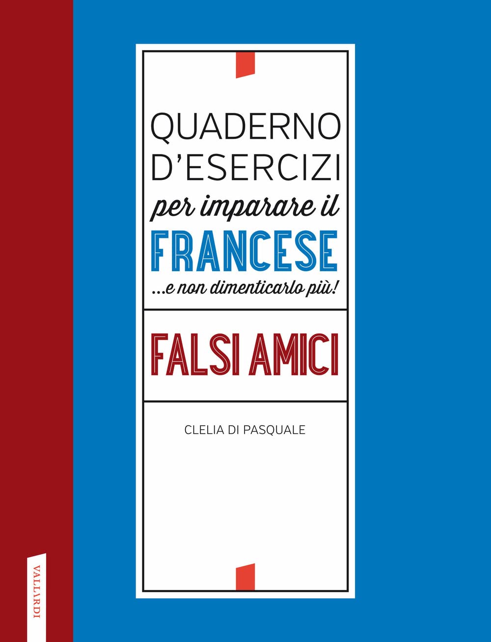 Quaderno d'esercizi per imparare il francese ...e non dimenticarlo più! Falsi amici book