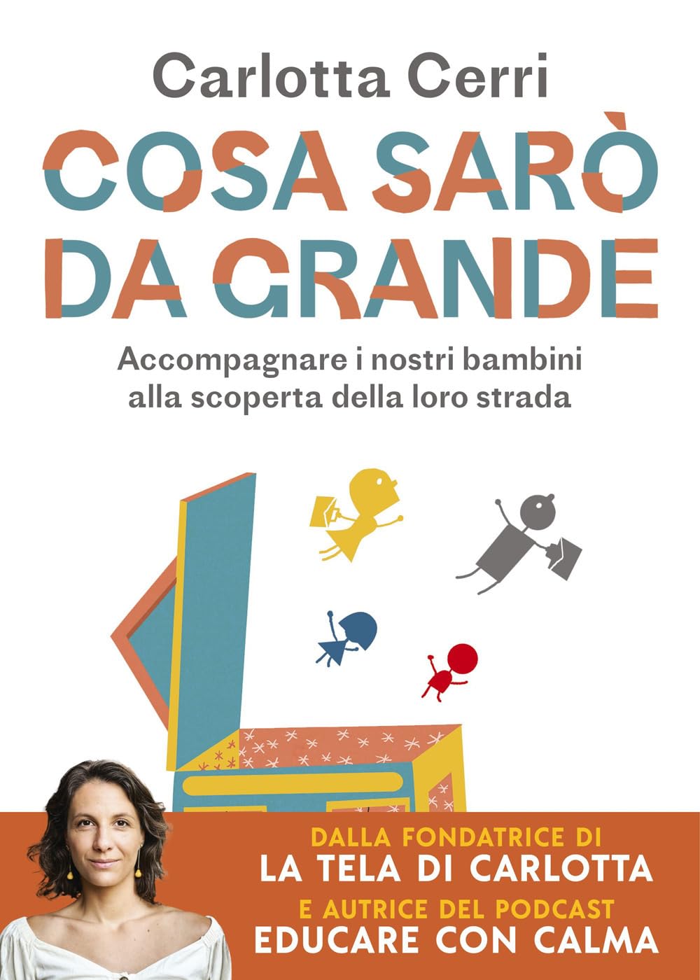 Cosa sarò da grande. Accompagnare i nostri bambini alla scoperta della loro strada book