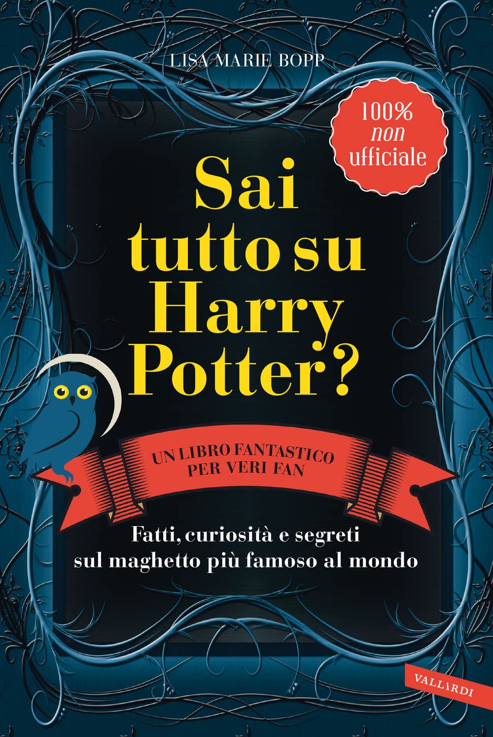 Sai tutto su Harry Potter? Fatti, curiosità e segreti sul maghetto più famoso al mondo Contemporary literature Books