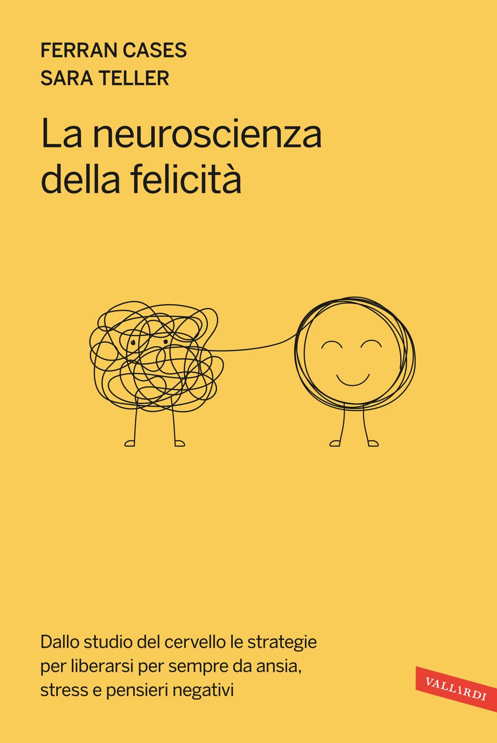 La neuroscienza della felicità. Dallo studio del cervello le strategie per liberarsi per sempre da ansia, stress e pensieri negativi Natural Sciences