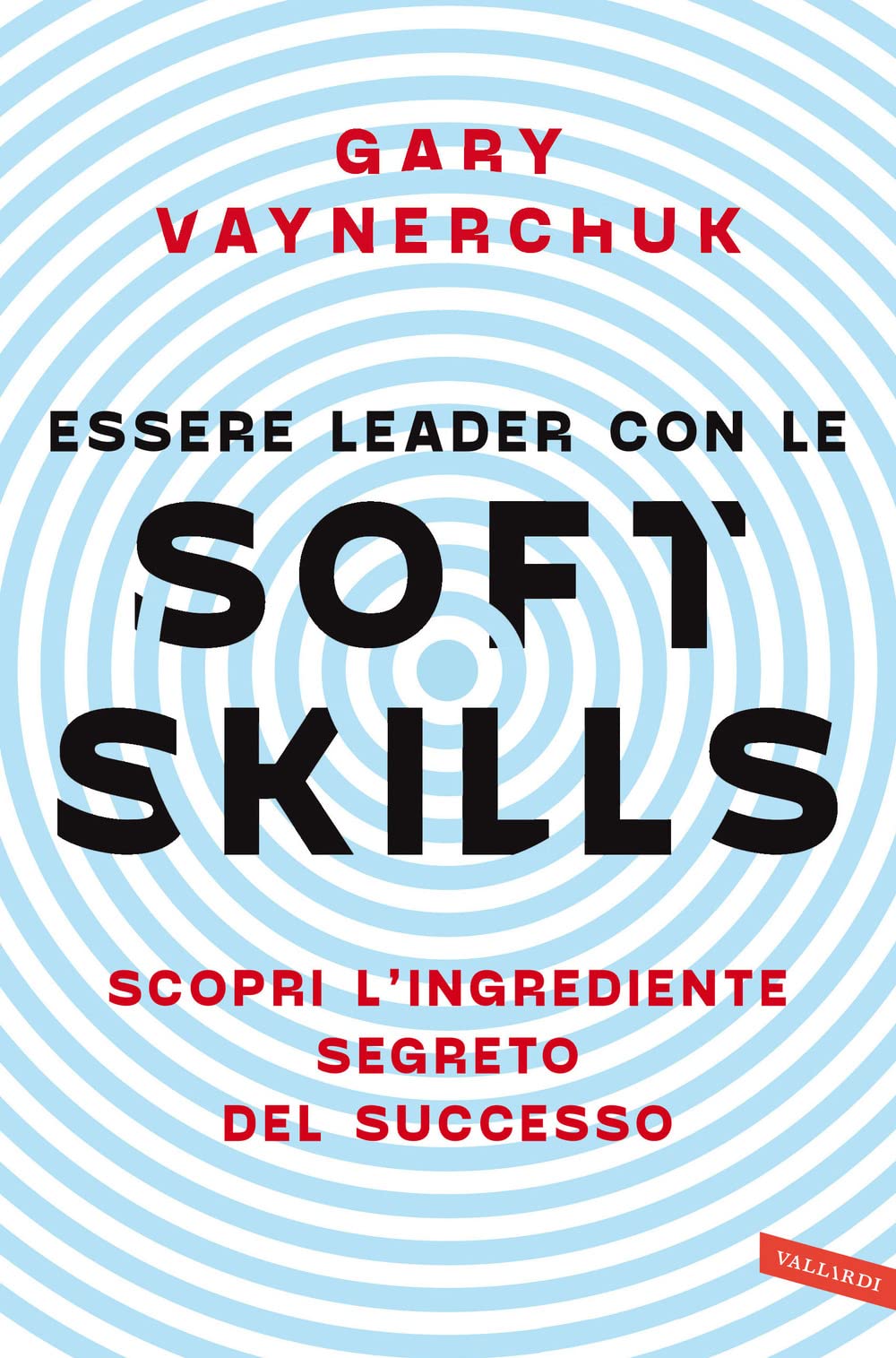 Essere leader con le soft skills. Scopri l'ingrediente segreto del successo (Business) Business, Finance & Career