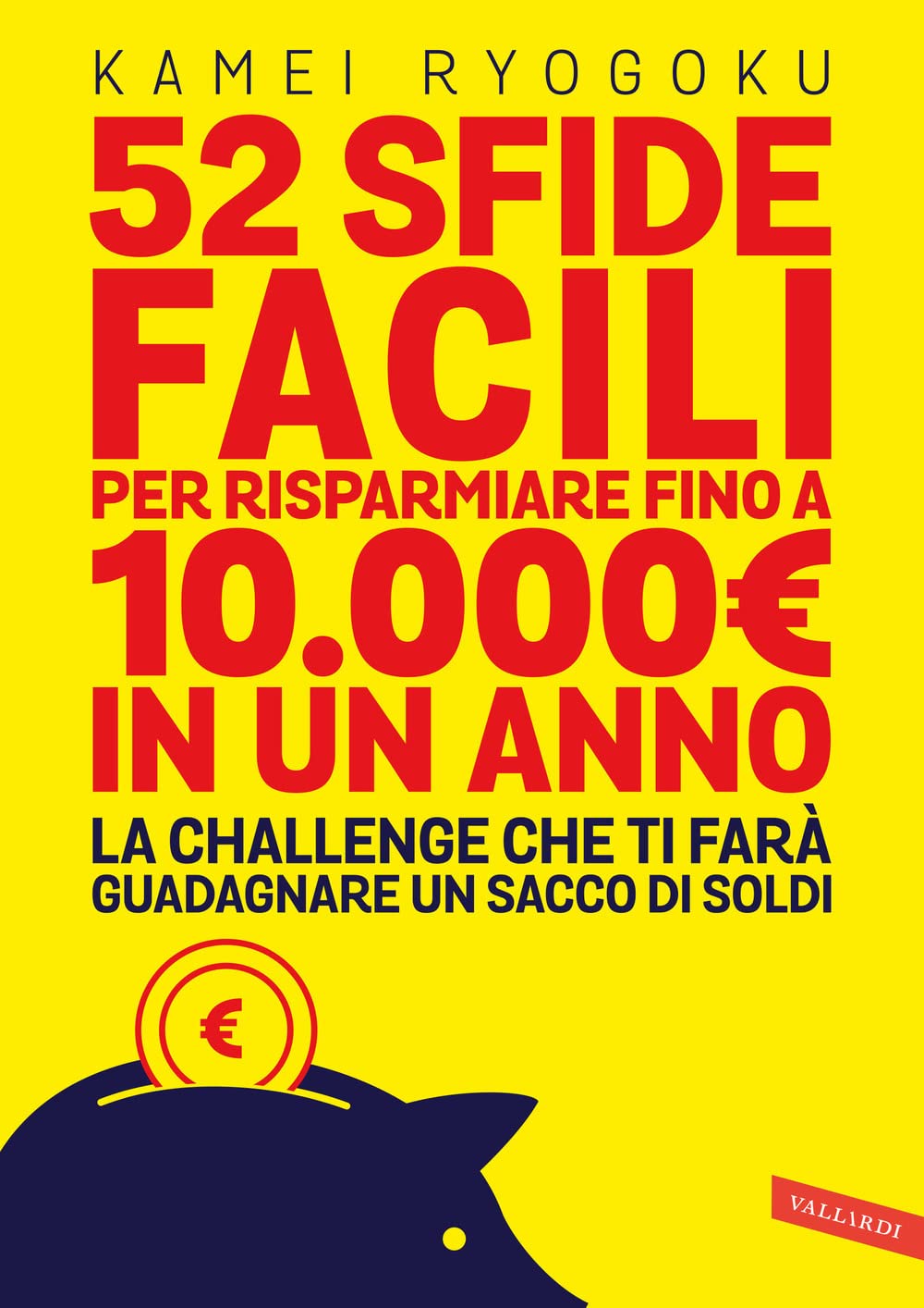 52 sfide facili per risparmiare fino a 10.000EUR in un anno. La challenge che ti farà guadagnare un sacco di soldi Business, Finance & Career