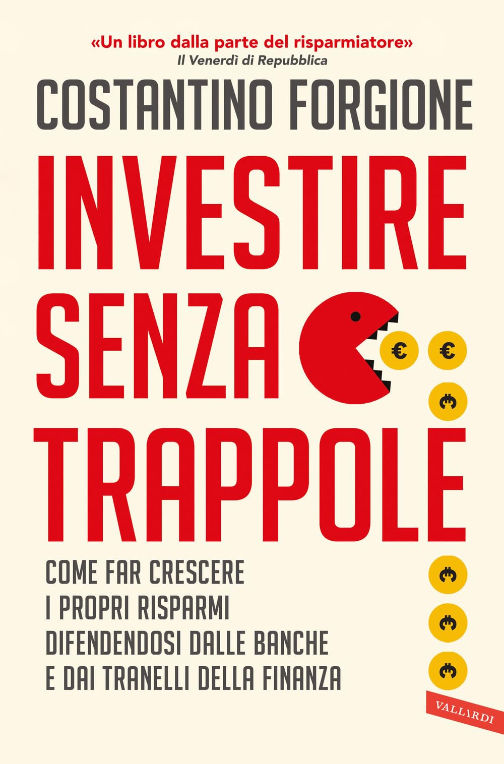 Investire senza trappole. Come far crescere i propri risparmi difendendosi dalle banche e dai tranelli della finanza Business, Finance & Career