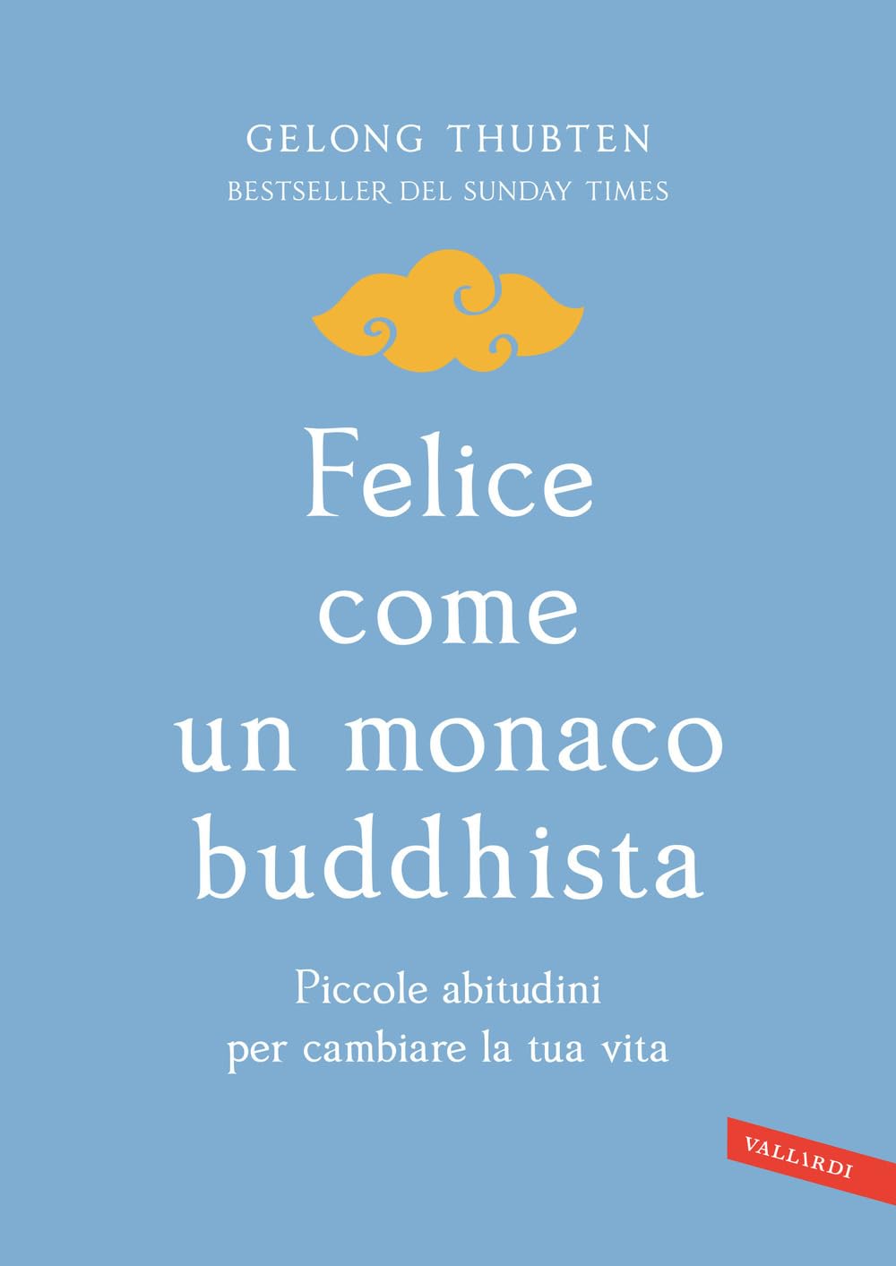 Felice come un monaco buddhista. Piccole abitudini per cambiare la tua vita Business, Finance & Career