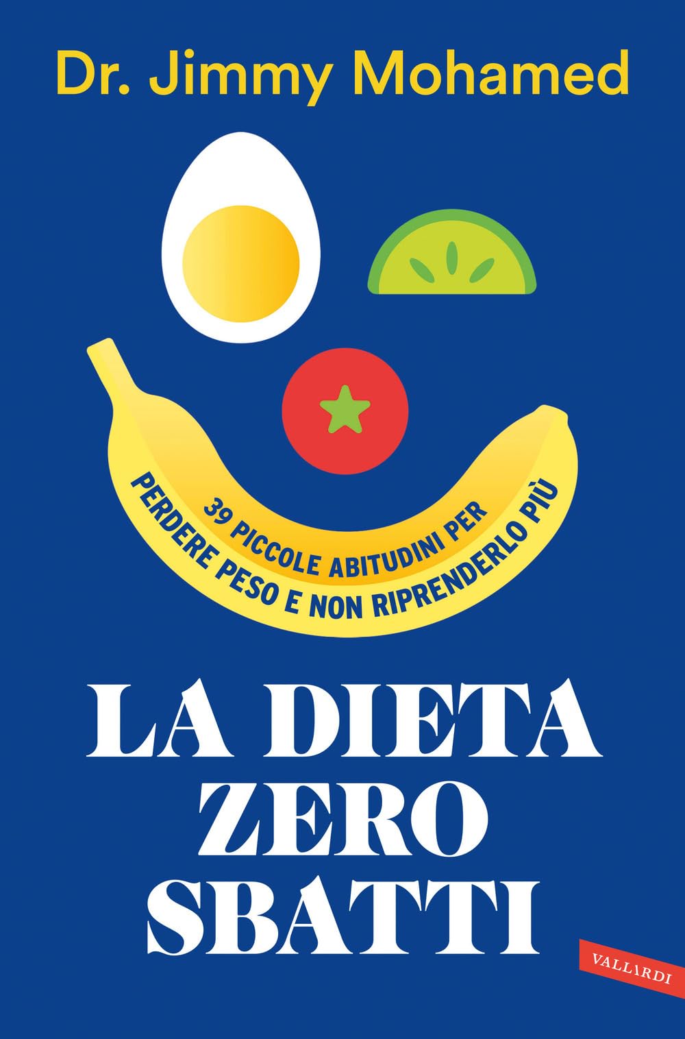 La dieta zero sbatti. 39 piccole abitudini per perdere peso e non riprenderlo più book