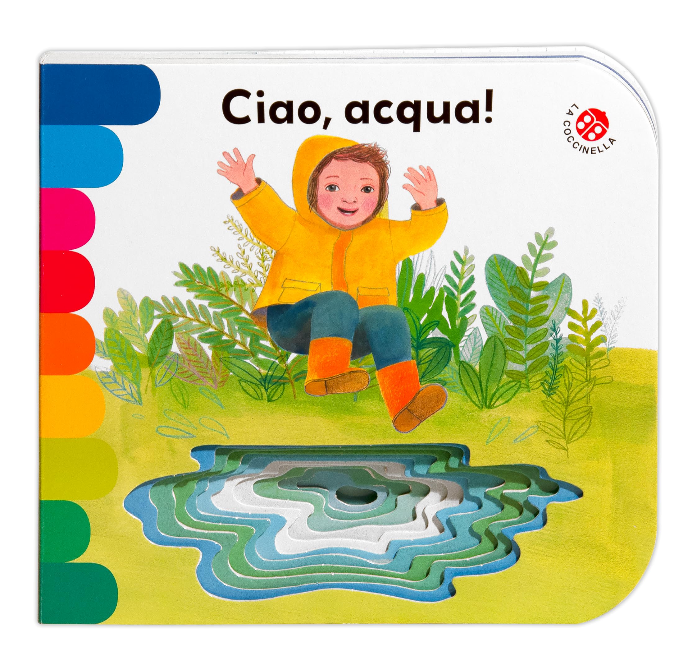 Ciao, acqua! Ediz. a colori (I libri coi buchi) Natural Sciences