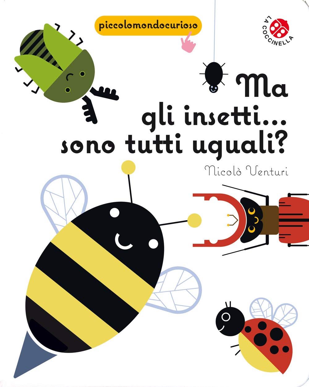 Ma gli insetti... Sono tutti uguali? (Piccolo mondo curioso) Parents & Children