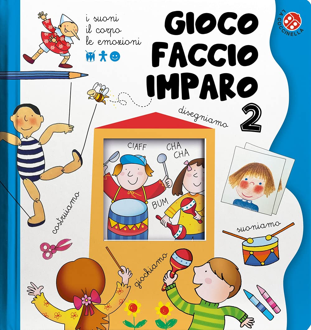 I suoni, il corpo, le emozioni. Gioco, faccio, imparo. Tante attività per imparare divertendosi per bambini 3-6 anni. Ediz. a colori (Vol. 2) Babies & Toddlers