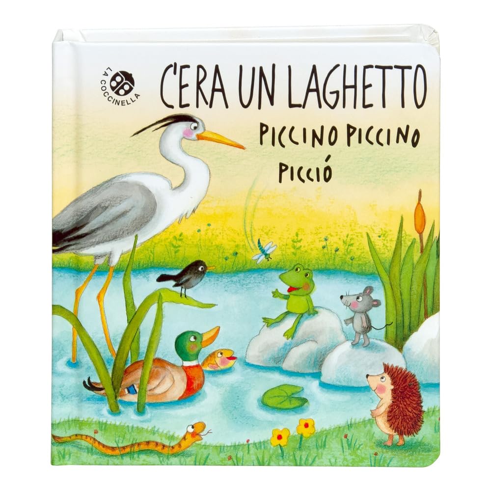 C'era un laghetto piccino piccino picciò. Ediz. a colori book
