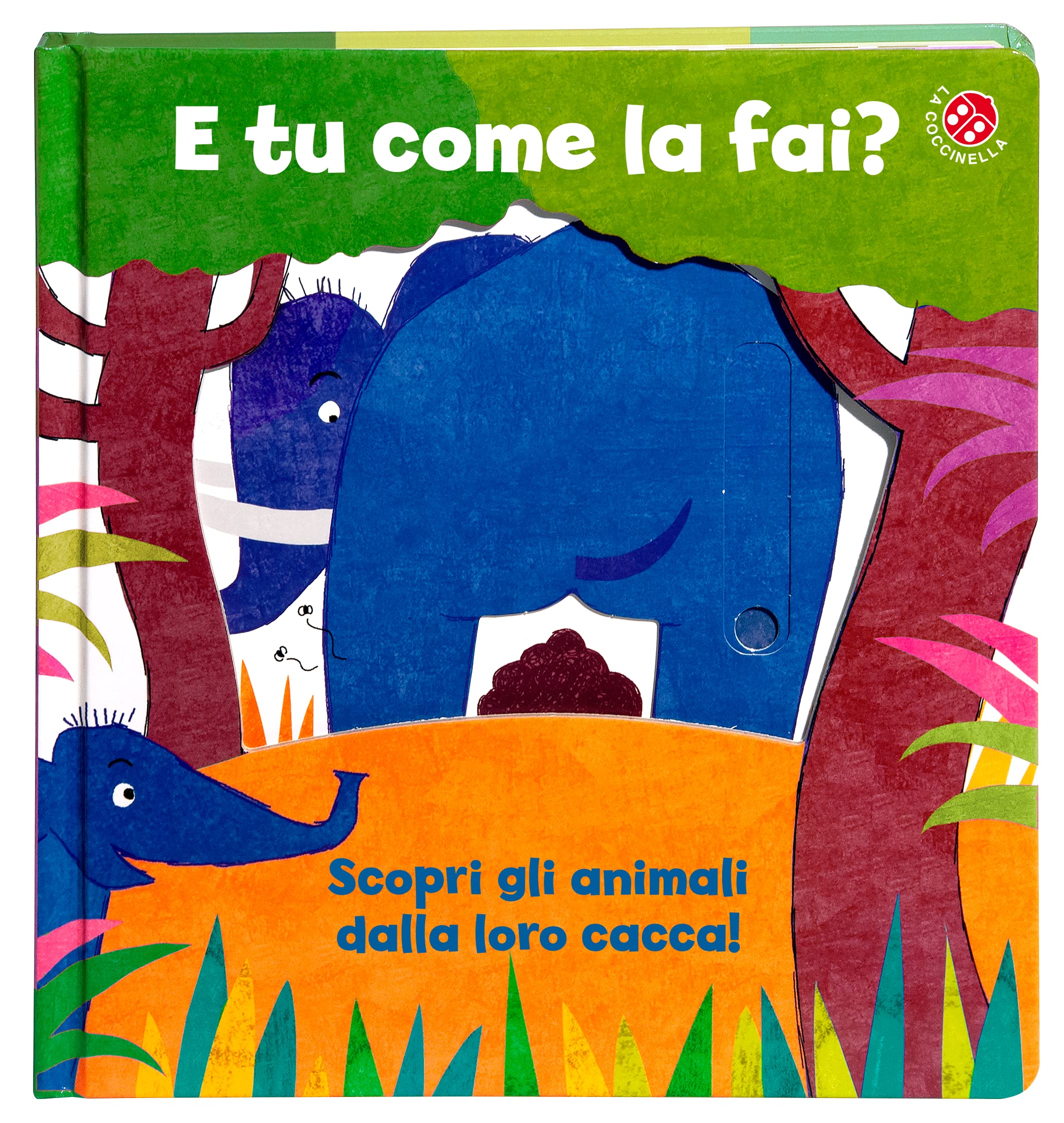 E tu come la fai? Scopri gli animali dalla loro cacca. Un libro per imparare a usare il vasino. Ediz. a colori book