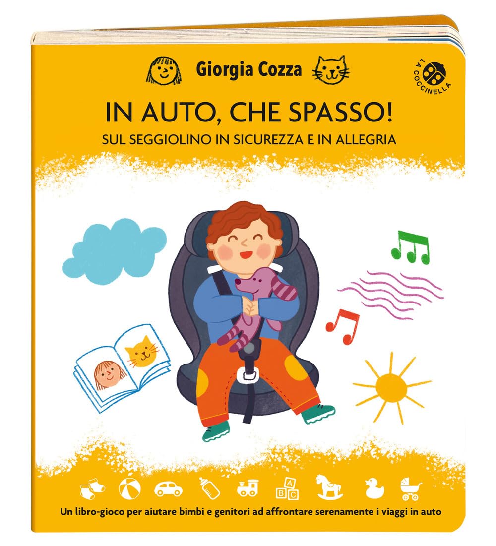 In auto, che spasso! Sul seggiolino in sicurezza e in allegria. Ediz. illustrata book