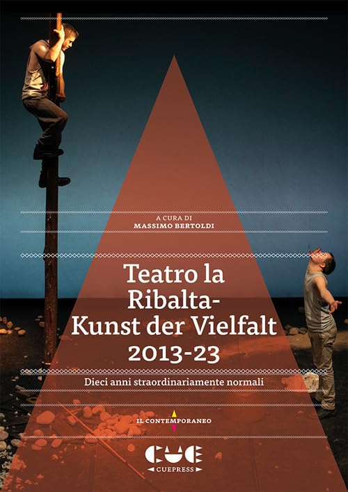 Teatro la Ribalta-Kunst der Vielfalt 2013-23. Dieci anni straordinariamente normali (Il contemporaneo) Film, Art & Culture