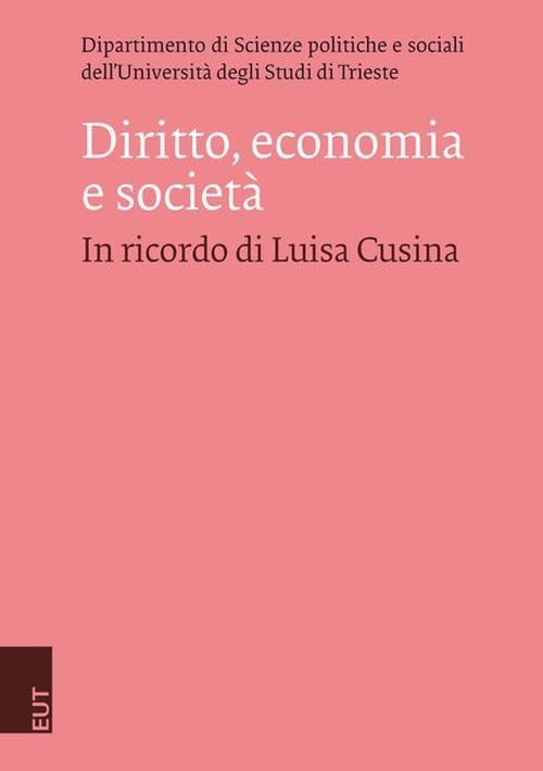 Diritto, economia e società. In ricordo di Luisa Cusina Politics & History