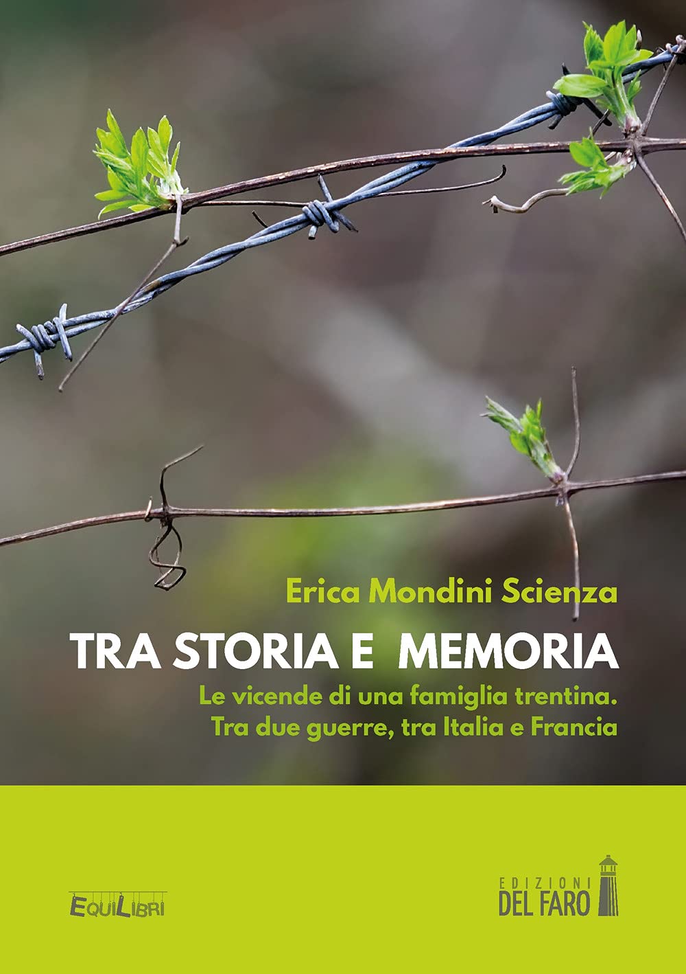 Tra storia e memoria. Le vicende di una famiglia trentina. Tra due guerre, tra Italia e Francia book