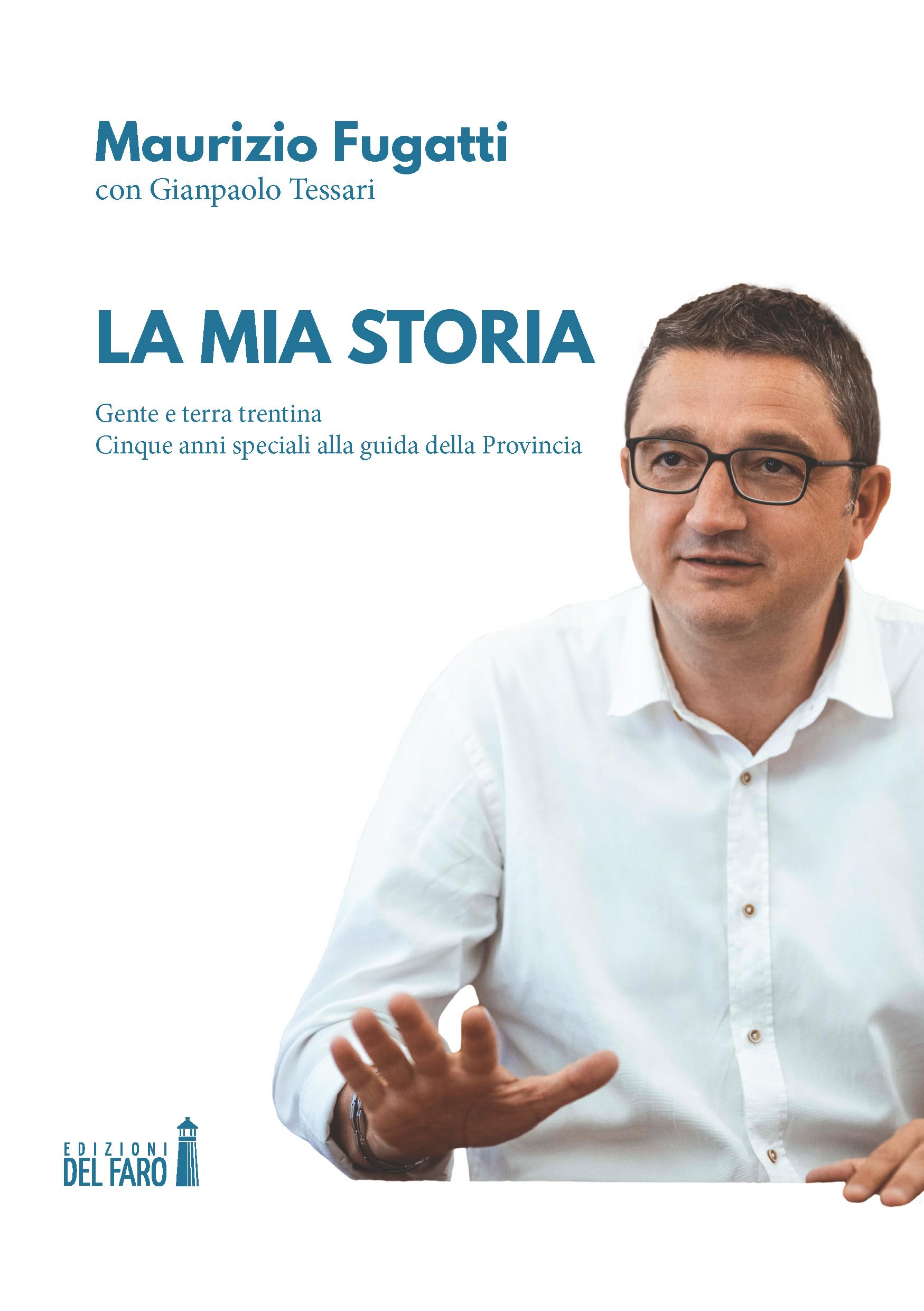 La mia storia. Gente e terra trentina. Cinque anni speciali alla guida della Provincia book