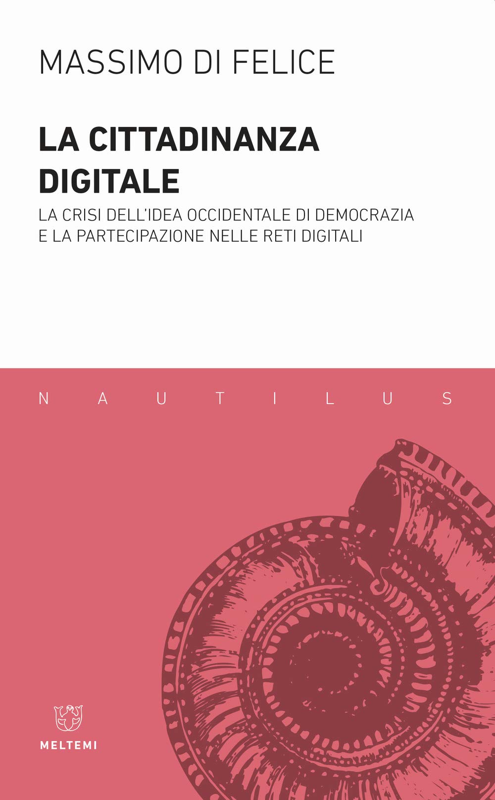La cittadinanza digitale. La crisi dell'idea occidentale di democrazia e la partecipazione nelle reti digitali (Nautilus) Computer Science