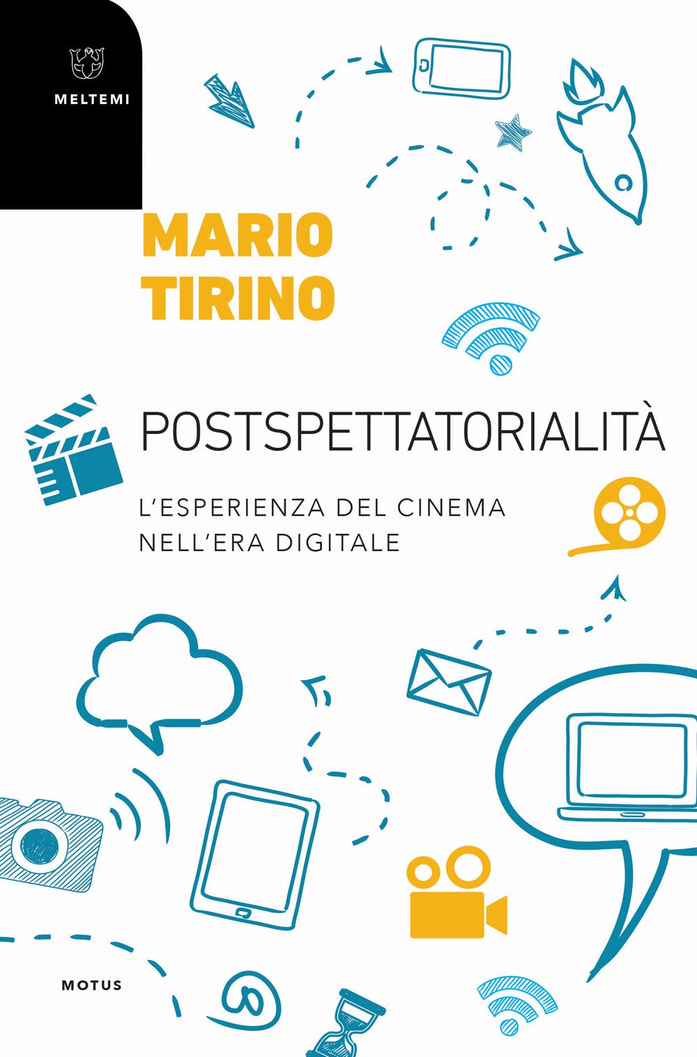 Postspettatorialità. L'esperienza socioculturale del cinema nell'era digitale (Motus. Studi sulla società) Media & Communication