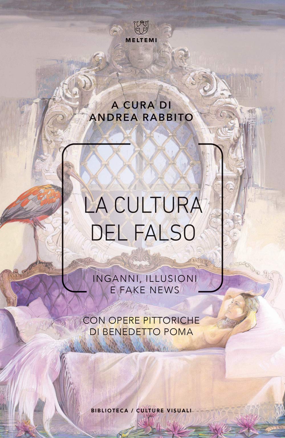 La cultura del falso. Inganni, illusioni e fake news book