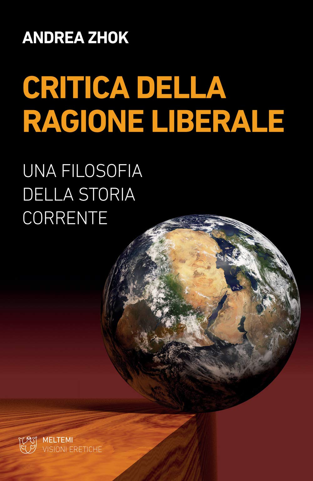 Critica della ragione liberale. Una filosofia della storia corrente Philosophy