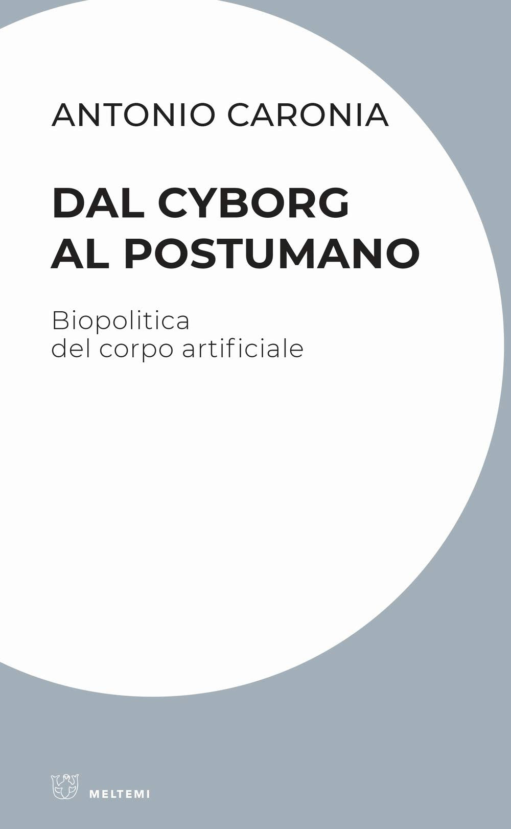 Dal cyborg al postumano. Biopolitica del corpo artificiale Contemporary literature