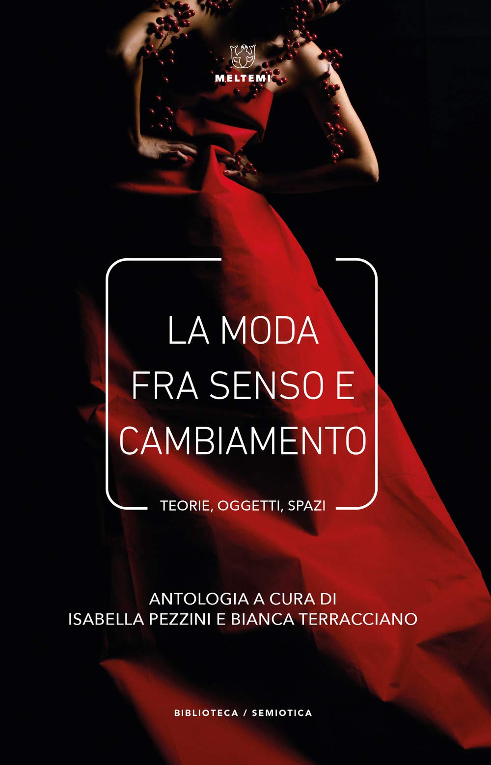 La moda fra senso e cambiamento. Teorie, oggetti, spazi (Biblioteca/semiotica) Books