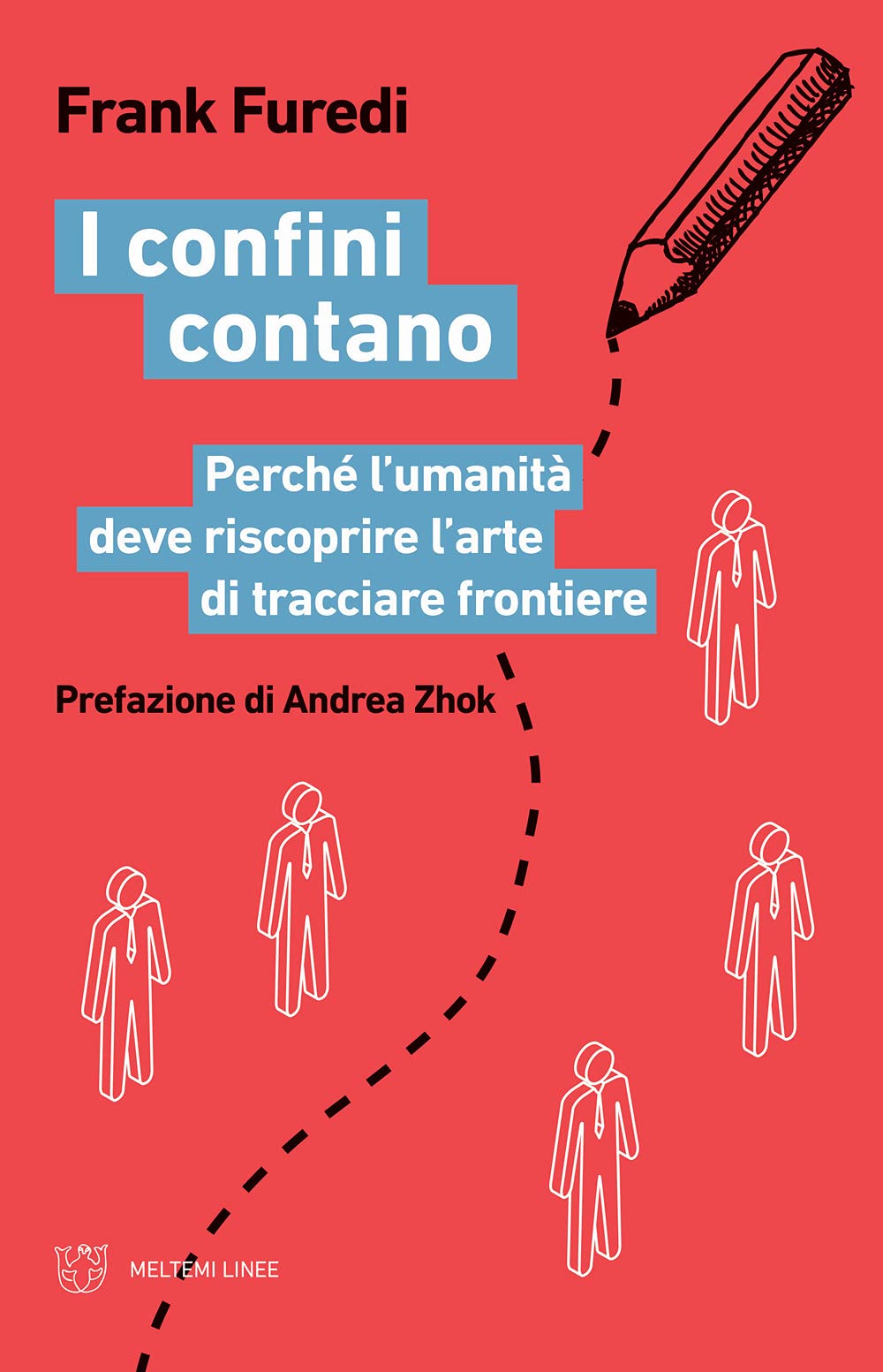 I confini contano. Perché l'umanità deve riscoprire l'arte di tracciare frontiere Books