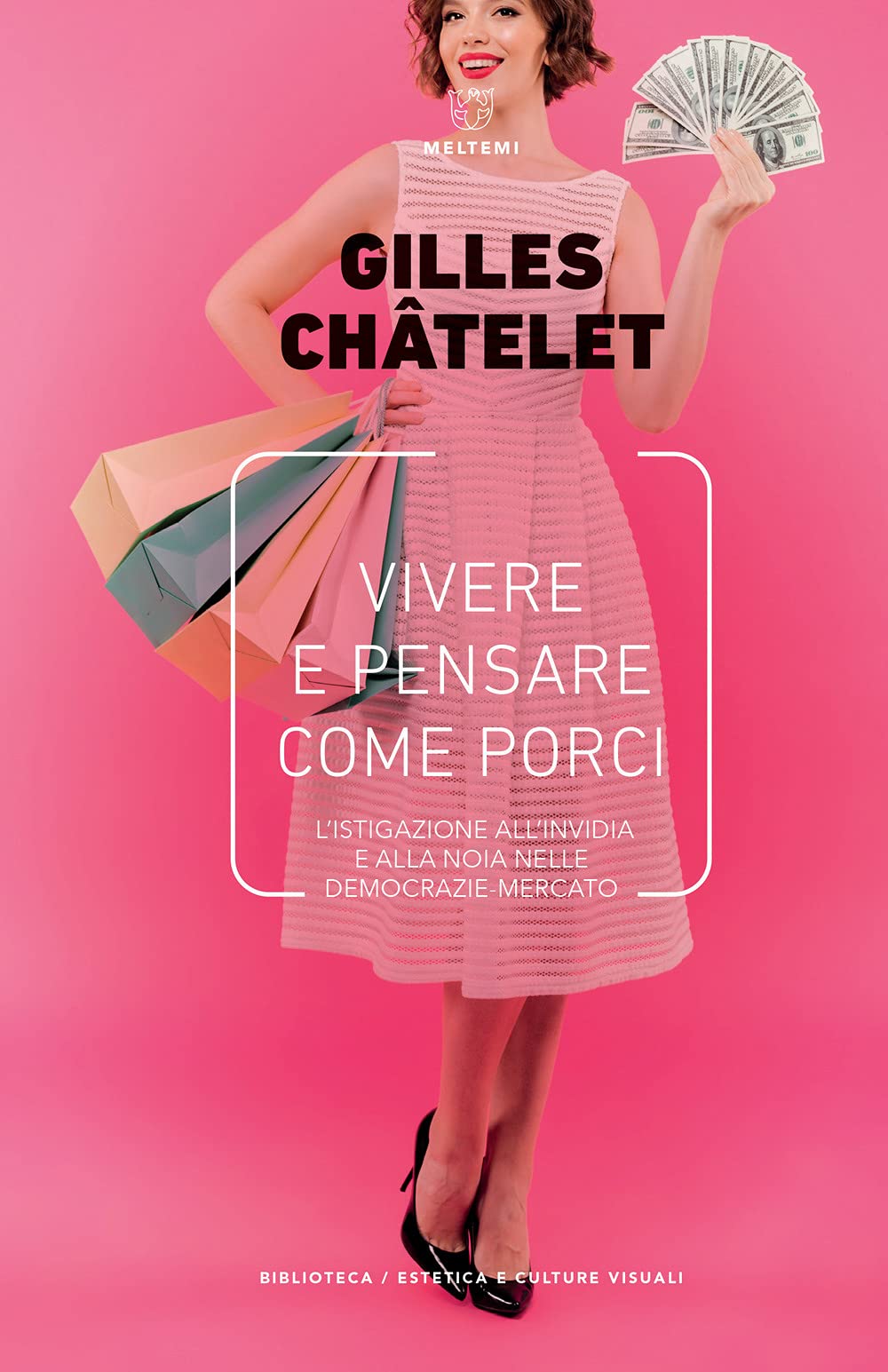 Vivere e pensare come porci. L'istigazione all'invidia e alla noia nelle democrazie mercato book