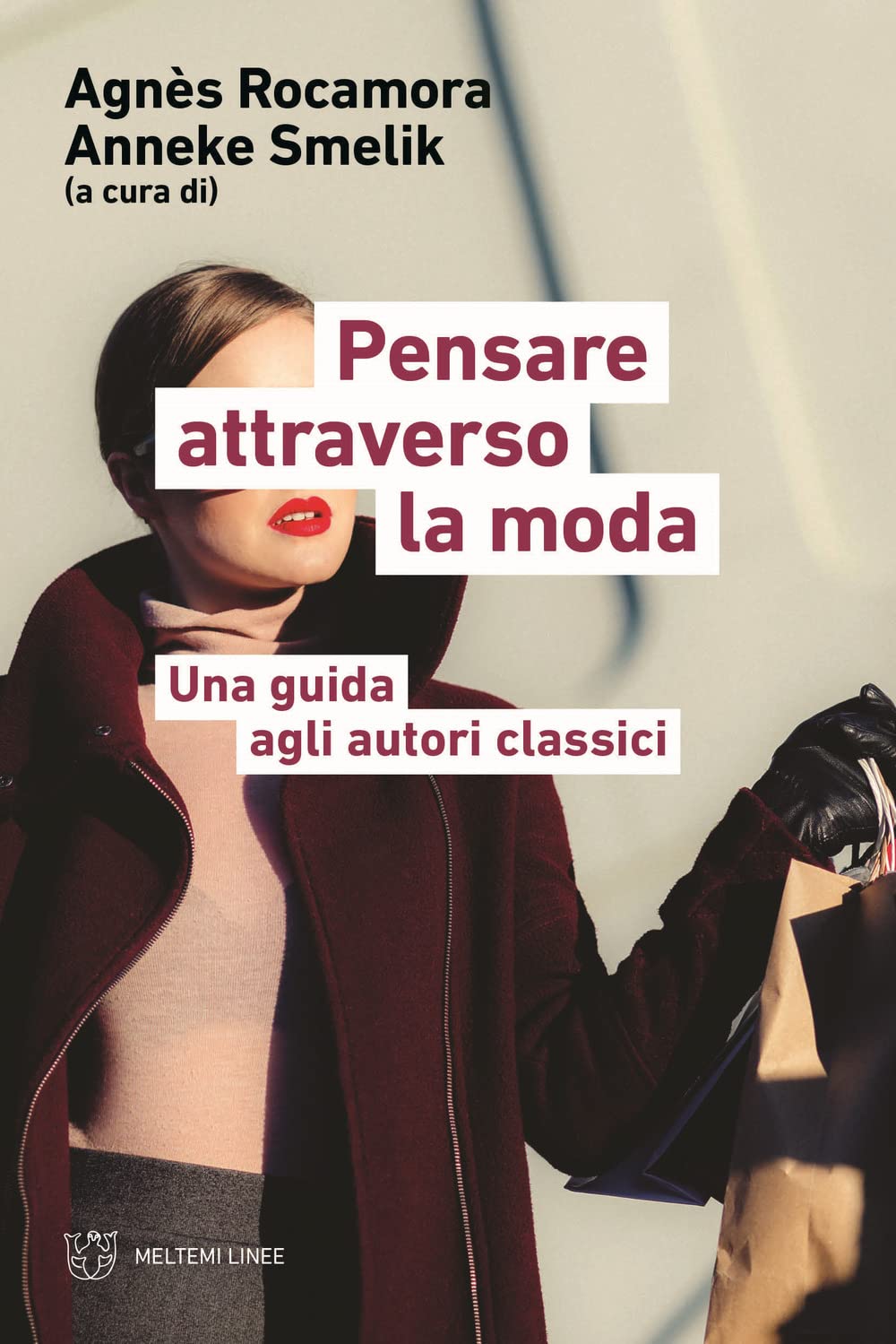 Pensare attraverso la moda. Una guida agli autori classici (Linee) Books