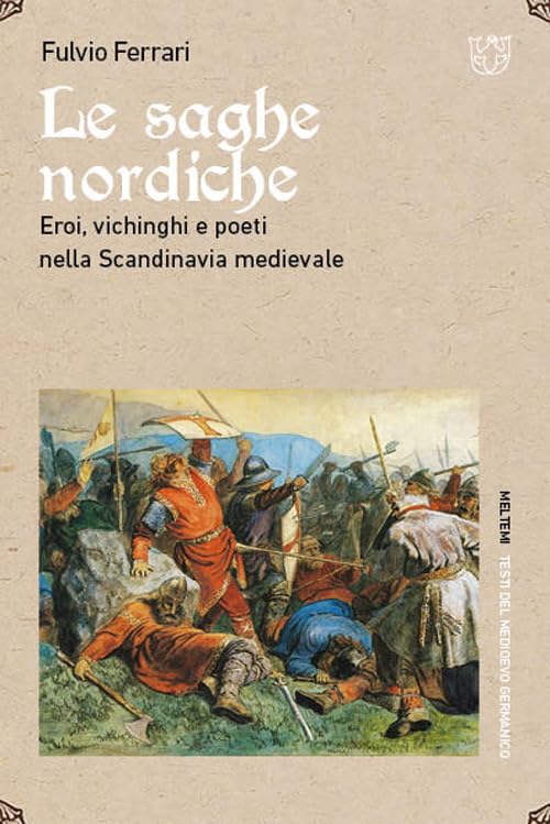 Le saghe nordiche. Eroi, vichinghi e poeti nella Scandinavia medievale book