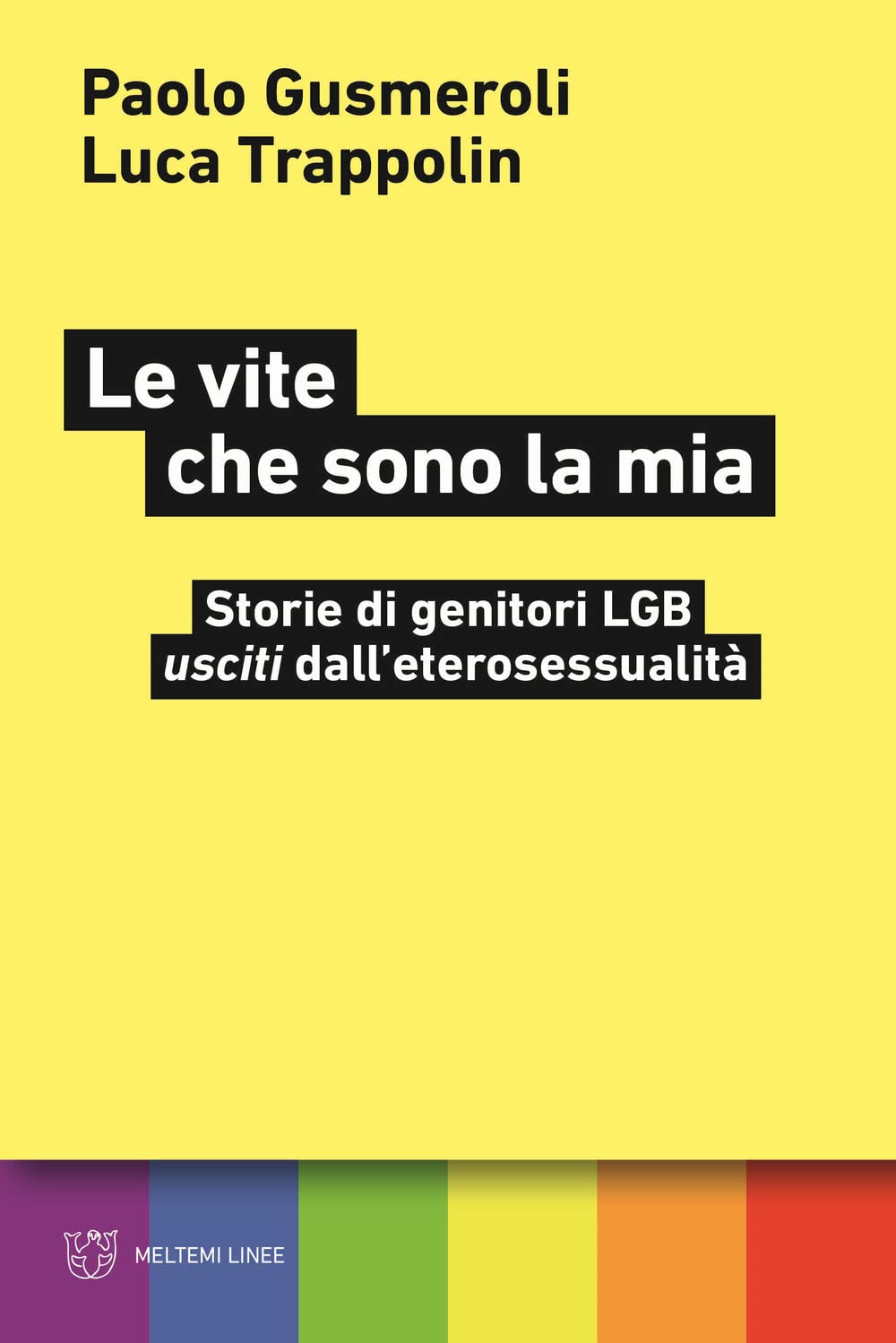 Le vite che sono la mia. Storie di genitori LGB «usciti» dall’eterosessualità book