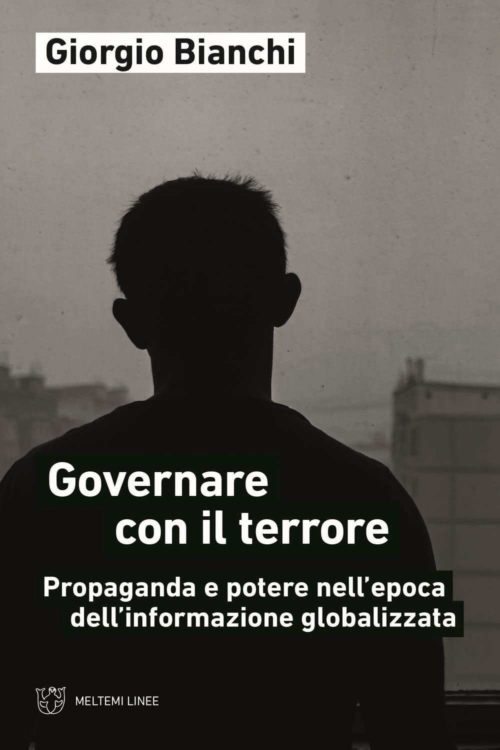 Governare con il terrore. Propaganda e potere nell'epoca dell'informazione globalizzata Non-fiction books