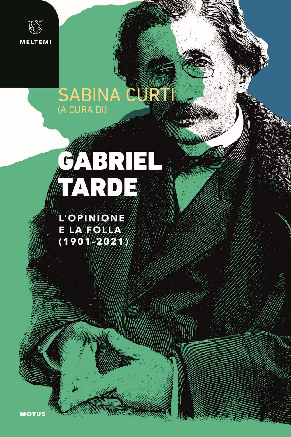 Gabriel Tarde. L'opinione e la follia (1901-2021) Medicine
