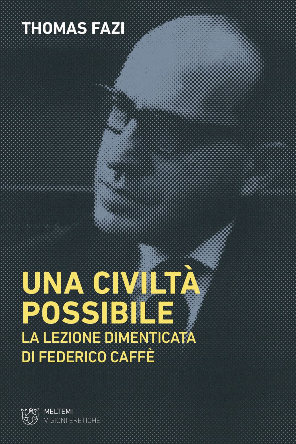 Una civiltà possibile. La lezione dimenticata di Federico Caffè Business, Finance & Career
