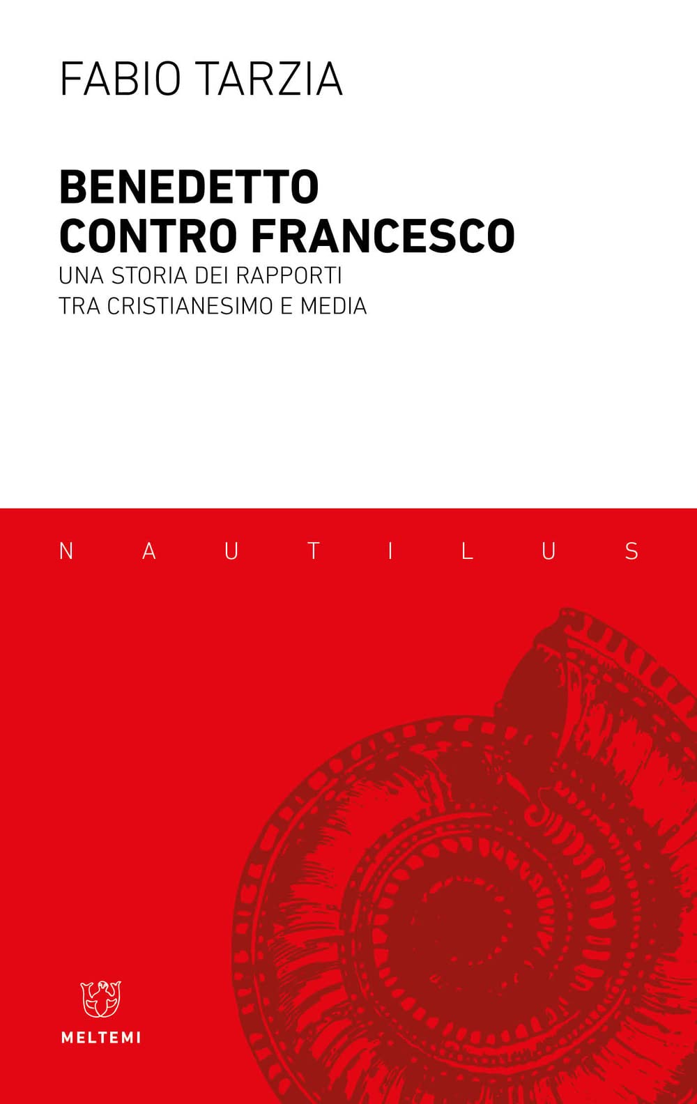 Benedetto contro Francesco. Una storia dei rapporti tra Cristianesimo e media book