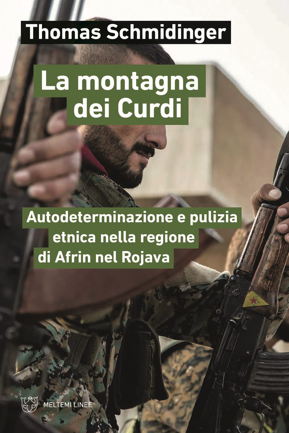 La montagna dei Curdi. Autodeterminazione e pulizia etnica nella regione di Afrin nel Rojava book