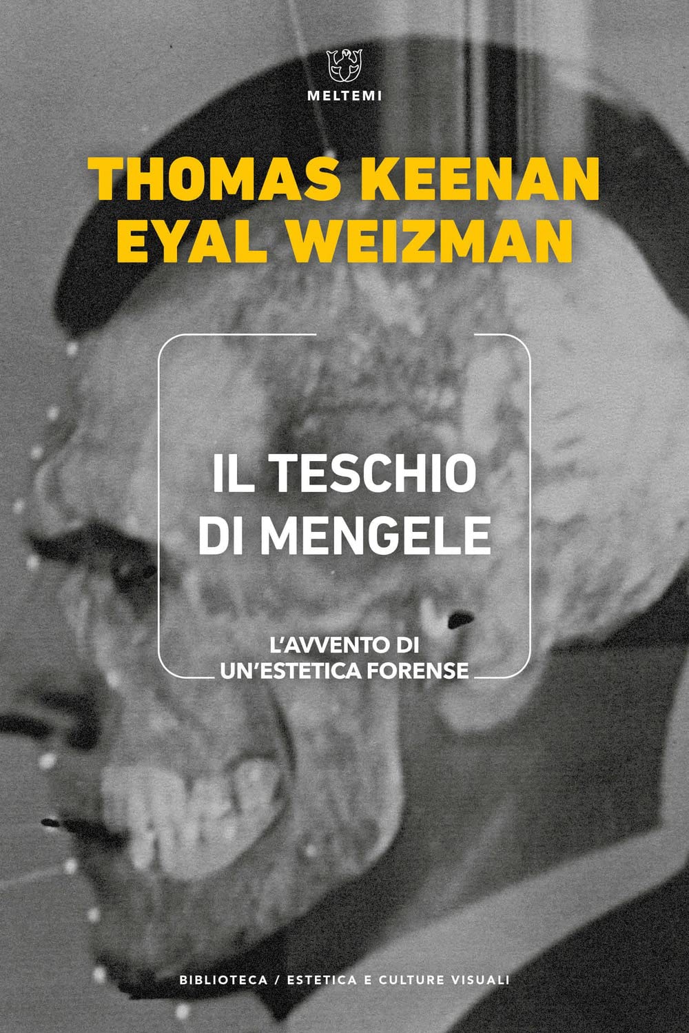 Il teschio di Mengele. L'avvento di un'estetica forense (Biblioteca/estetica e culture visuali) Law