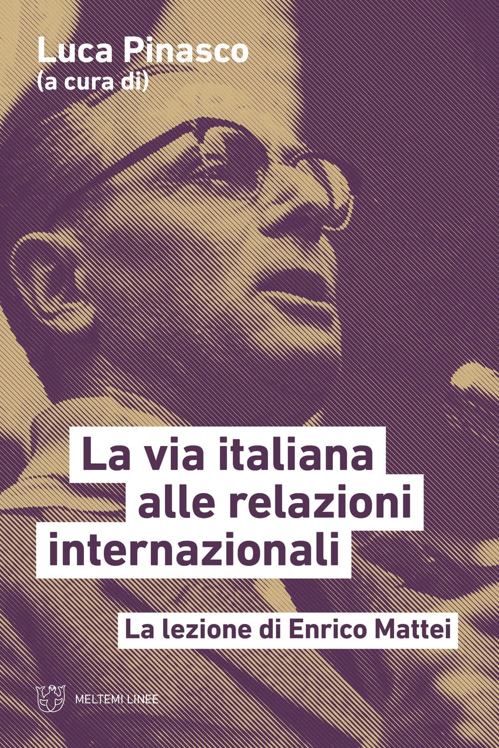 La via italiana alle relazioni internazionali. La lezione di Enrico Mattei Politics & History
