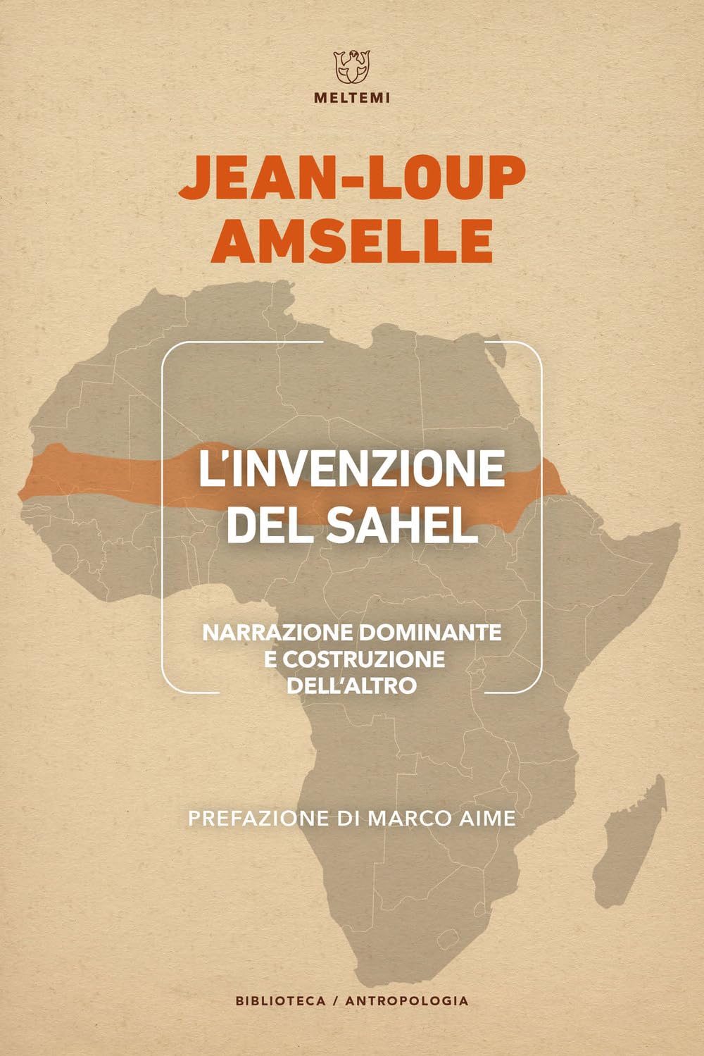 L'invenzione del Sahel. Narrazione dominante e costruzione dell'Altro book