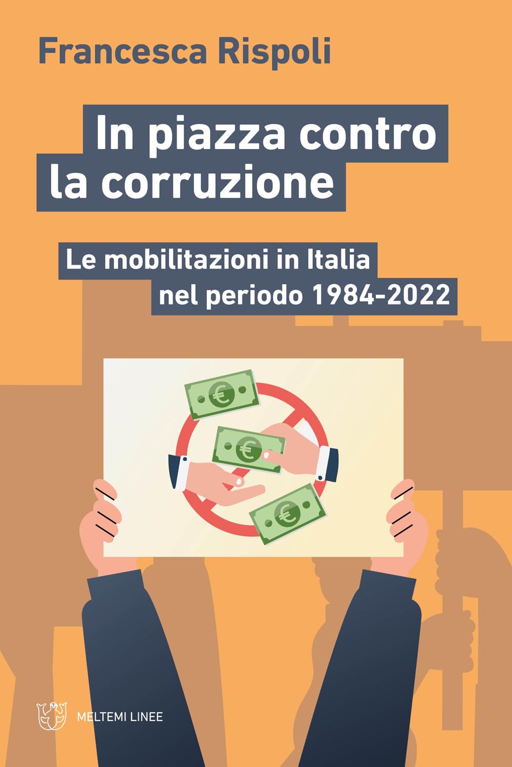 In piazza contro la corruzione. Le mobilitazioni in Italia nel periodo 1984-2022 book